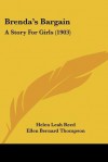 Brenda's Bargain: A Story For Girls - Helen Leah Reed