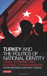 Turkey and the Politics of National Identity: Social, Economic and Cultural Transformation - Shane Brennan, Marc Herzog