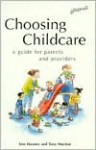 Choosing Childcare: A Guide for Parents & Providers - Ann Mooney, Anthony G. Munton