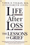 Life After Loss: The Lessons of Grief - Vamık D. Volkan, Elizabeth Zintl