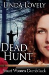 Dead Hunt (Smart Women, Dumb Luck Book 2) - Linda Lovely