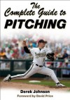 The Complete Guide to Pitching, Enhanced Edition - Derek Johnson