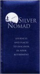 Silver Nomad: Journeys and Places to Discover in Your Retirement - Eric Chaline