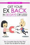 Get Your Ex BACK in 30 Days or Less! The Complete Step By Step Plan to Get Your Ex Back for Good - Eric Monroe