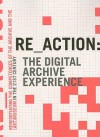 Re Action: The Digital Archive Experience: Renegotiating The Competences Of The Archive And The (Art) Museum In The 21st Century - Morten Søndergaard, Mogens Jacobsen