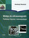Wstęp do ultrasonografii : podstawy fizyczne i instrumentacja - Andrzej Nowicki