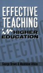 Effective Teaching in Higher Education - Madeleine Atkins, Dr George A. Brown, George Brown