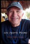 101 Sports Poems - Felipe Adan Lerma