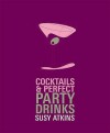 Cocktails &Amp; Perfect Party Drinks - Susy Atkins