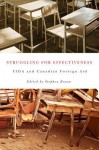 Struggling for Effectiveness: Cida and Canadian Foreign Aid - Stephen Brown