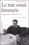 Le mie estati letterarie. Lungo le tracce della memoria - Fulvio Tomizza