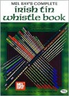 Complete Irish Tin Whistle Book - Dona Gilliam