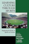 Learning Culture Through Sports: Exploring the Role of Sport in Society - Sandra Spickard Prettyman