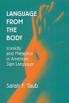 Language from the Body: Iconicity and Metaphor in American Sign Language - Sarah F. Taub