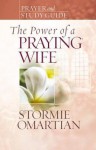 The Power of a Praying Wife Prayer and Study Guide - Stormie Omartian