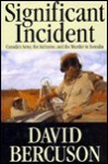 Significant Incident: Canada's Army, the Airborne, and the Murder in Somalia - David J. Bercuson