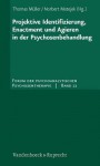 Projektive Identifizierung, Enactment Und Agieren in Der Psychosenbehandlung - Thomas Müller