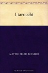 I tarocchi (Italian Edition) - Matteo Maria Boiardo