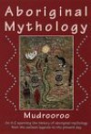 Aboriginal Mythology - Mudrooroo Nyoongah