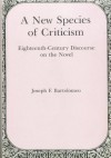 New Species of Criticism: Eighteenth-Century Discourse on the Novel - Joseph F. Bartolomeo