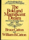 The Bold and Magnificent Dream : America's Founding Years, 1492-1815 - Bruce Catton, William B. Catton