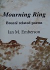 Mourning Ring: Brontë-Related Poems - Ian M. Emberson