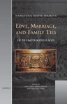 Love, Marriage, and Family Ties in the Later Middle Ages - I. Davis, Sarah Rees Jones, I. Davis