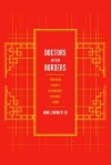 Doctors within Borders: Profession, Ethnicity, and Modernity in Colonial Taiwan - Ming-cheng M. Lo, Jennifer Robertson