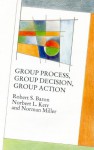 Group Process, Group Decision, Group Action - Norman Miller, Robert S. Baron, Robert Baron, Norbert L. Kerr, Anthony S. Manstead