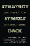 Strategy Strikes Back: How Star Wars Explains Modern Military Conflict - Max Brooks