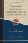 Memoirs of the Museum of Comparative Zology, at Harvard College, Vol. 48 (Classic Reprint) - Unknown Author