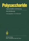 Polysaccharide: Eigenschaften Und Nutzung Eine Einfuhrung - W. Burchard, G. Franz, K. Jann, J. Klein, Hermann Sahm, M. Schmidt, K. Balser, D. Fengel, G. Lieser, H.-U. ter Meer, B. Pfannemüller, H. Scherz, G. Wegner, P. Zugenmaier
