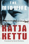 The Midwife - Katja Kettu, David Hackston