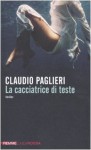 La cacciatrice di teste - Claudio Paglieri