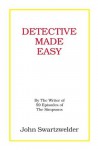 Detective Made Easy - John Swartzwelder