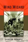 Wind Wizard: Alan G. Davenport and the Art of Wind Engineering - Siobhan Roberts