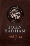 John Badham On Directing: Notes from the Set of Saturday Night Fever, War Games, and More - John Badham