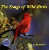 The Songs of Wild Birds - Lang Elliott