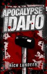 Apocalypse Idaho - Rich Lundeen