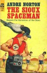 The Sioux Spaceman - Andre Norton