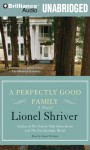 A Perfectly Good Family - Lionel Shriver