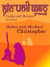 Hin und Weg. Liebe auf Reisen (German Edition) - Helen Christopher, Michael Christopher