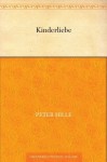 Kinderliebe (German Edition) - Peter Hille