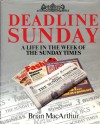 Deadline Sunday: A Life in the Week of "The Sunday Times" - Brian MacArthur