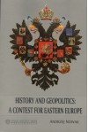 History and Geopolitics: a Contest for Eastern Europe - Andrzej Nowak