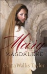 Mary Magdalene: A Novel - Diana Wallis Taylor