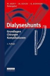 Dialyseshunts: Grundlagen - Chirurgie - Komplikationen - W. Hepp, Michael Koch