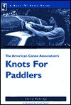 The Nuts 'N' Bolts Guide to the American Canoe Association's Knots for Paddlers - Charlie Walbridge