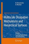 Multiscale Dissipative Mechanisms and Hierarchical Surfaces: Friction, Superhydrophobicity, and Biomimetics - Michael Nosonovsky, Bharat Bhushan