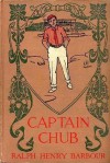 Captain Chub - Ralph Henry Barbour, C.M. Relyea